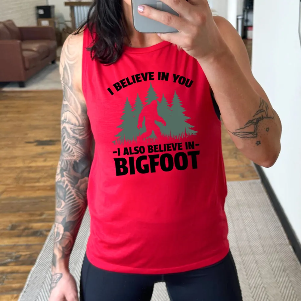 I Believe In You I Also Believe In Bigfoot Muscle Tank