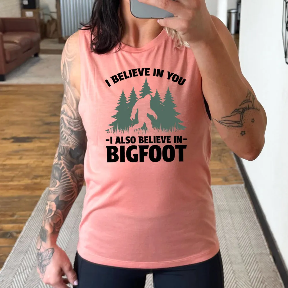 I Believe In You I Also Believe In Bigfoot Muscle Tank